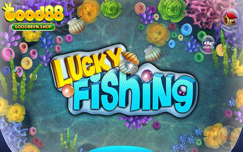 Tổng quan về trò chơi AE Lucky Fishing